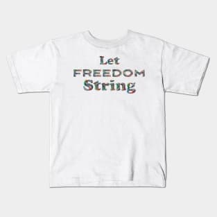 Let Freedom STRING Kids T-Shirt